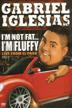 Gabriel Iglesias: I'm Not Fat... I'm Fluffy